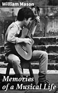 E-Book (epub) Memories of a Musical Life von William Mason
