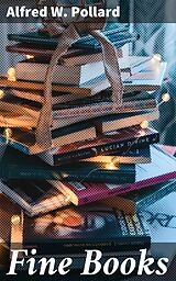 E-Book (epub) Fine Books von Alfred W. Pollard