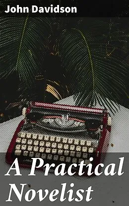 E-Book (epub) A Practical Novelist von John Davidson