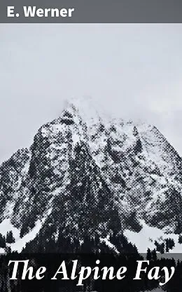 E-Book (epub) The Alpine Fay von E. Werner