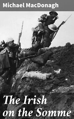 E-Book (epub) The Irish on the Somme von Michael MacDonagh