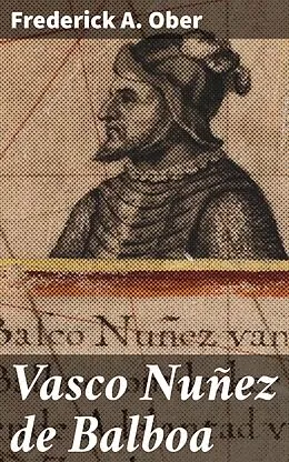 E-Book (epub) Vasco Nuñez de Balboa von Frederick A. Ober