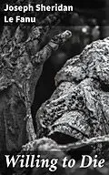 E-Book (epub) Willing to Die von Joseph Sheridan Le Fanu