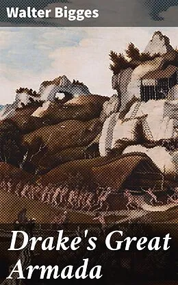 E-Book (epub) Drake's Great Armada von Walter Bigges