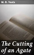 E-Book (epub) The Cutting of an Agate von W. B. Yeats