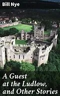 E-Book (epub) A Guest at the Ludlow, and Other Stories von Bill Nye