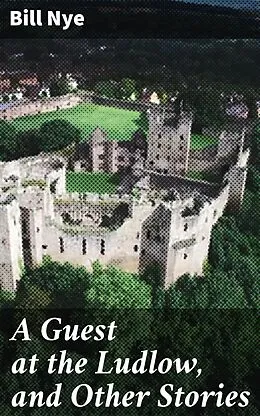 E-Book (epub) A Guest at the Ludlow, and Other Stories von Bill Nye