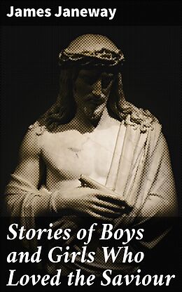 eBook (epub) Stories of Boys and Girls Who Loved the Saviour de James Janeway