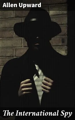 E-Book (epub) The International Spy von Allen Upward
