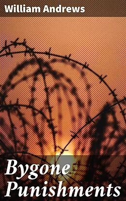 E-Book (epub) Bygone Punishments von William Andrews