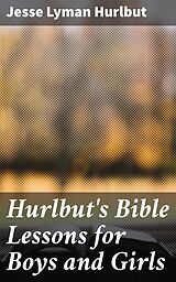 eBook (epub) Hurlbut's Bible Lessons for Boys and Girls de Jesse Lyman Hurlbut