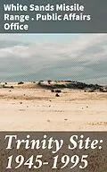 E-Book (epub) Trinity Site: 1945-1995 von White Sands Missile Range . Public Affairs Office