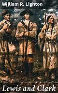 E-Book (epub) Lewis and Clark von William R. Lighton