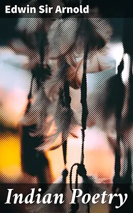 E-Book (epub) Indian Poetry von Edwin Sir Arnold