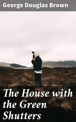 E-Book (epub) The House with the Green Shutters von George Douglas Brown