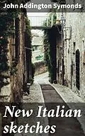 E-Book (epub) New Italian sketches von John Addington Symonds