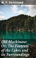 E-Book (epub) Old Mackinaw; Or, The Fortress of the Lakes and its Surroundings von W. P. Strickland