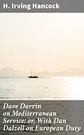 E-Book (epub) Dave Darrin on Mediterranean Service; or, With Dan Dalzell on European Duty von H. Irving Hancock