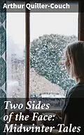 E-Book (epub) Two Sides of the Face: Midwinter Tales von Arthur Quiller-Couch