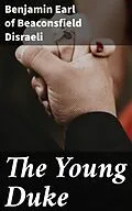 E-Book (epub) The Young Duke von Earl of Beaconsfield Benjamin Disraeli