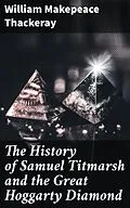 E-Book (epub) The History of Samuel Titmarsh and the Great Hoggarty Diamond von William Makepeace Thackeray
