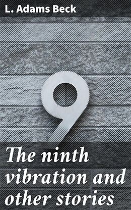 eBook (epub) The ninth vibration and other stories de L. Adams Beck