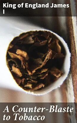 E-Book (epub) A Counter-Blaste to Tobacco von King of England James I