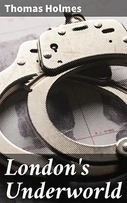 E-Book (epub) London's Underworld von Thomas Holmes