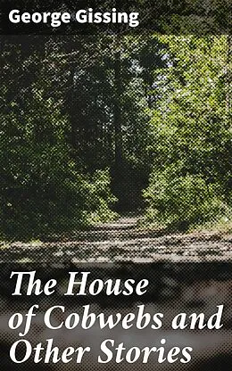 E-Book (epub) The House of Cobwebs and Other Stories von George Gissing