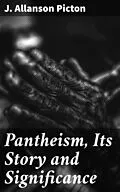 E-Book (epub) Pantheism, Its Story and Significance von J. Allanson Picton