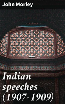 E-Book (epub) Indian speeches (1907-1909) von John Morley