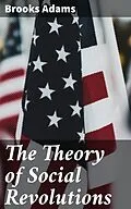 E-Book (epub) The Theory of Social Revolutions von Brooks Adams