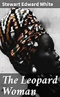 E-Book (epub) The Leopard Woman von Stewart Edward White