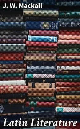 E-Book (epub) Latin Literature von J. W. Mackail