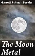 E-Book (epub) The Moon Metal von Garrett Putman Serviss