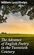 E-Book (epub) The Advance of English Poetry in the Twentieth Century von William Lyon Phelps