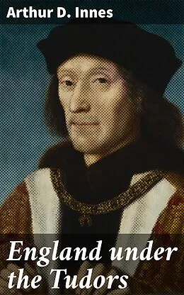 E-Book (epub) England under the Tudors von Arthur D. Innes