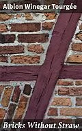 E-Book (epub) Bricks Without Straw von Albion Winegar Tourgée