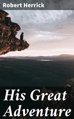 E-Book (epub) His Great Adventure von Robert Herrick