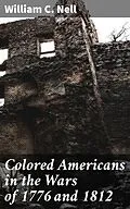 E-Book (epub) Colored Americans in the Wars of 1776 and 1812 von William C. Nell
