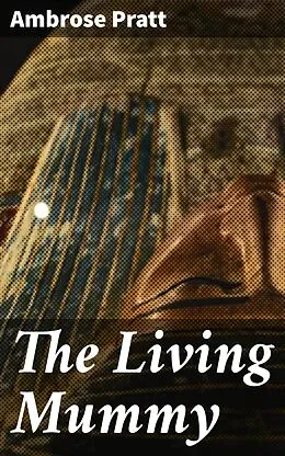 E-Book (epub) The Living Mummy von Ambrose Pratt