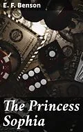 E-Book (epub) The Princess Sophia von E. F. Benson