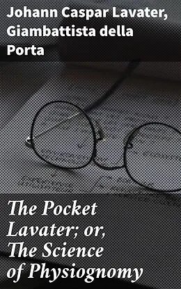 E-Book (epub) The Pocket Lavater; or, The Science of Physiognomy von Giambattista della Porta, Johann Caspar Lavater
