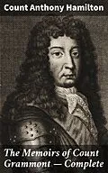 E-Book (epub) The Memoirs of Count Grammont - Complete von Anthony Count Hamilton