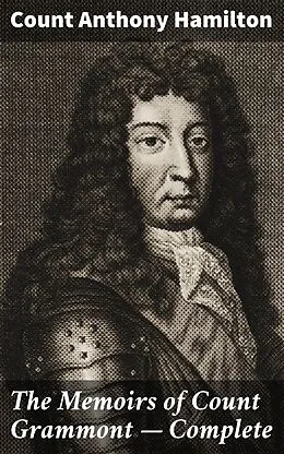 E-Book (epub) The Memoirs of Count Grammont - Complete von Anthony Count Hamilton