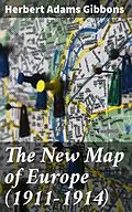 E-Book (epub) The New Map of Europe (1911-1914) von Herbert Adams Gibbons