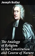 E-Book (epub) The Analogy of Religion to the Constitution and Course of Nature von Joseph Butler