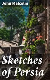 E-Book (epub) Sketches of Persia von John Malcolm