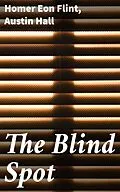 E-Book (epub) The Blind Spot von Homer Eon Flint, Austin Hall