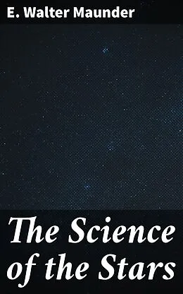 E-Book (epub) The Science of the Stars von E. Walter Maunder